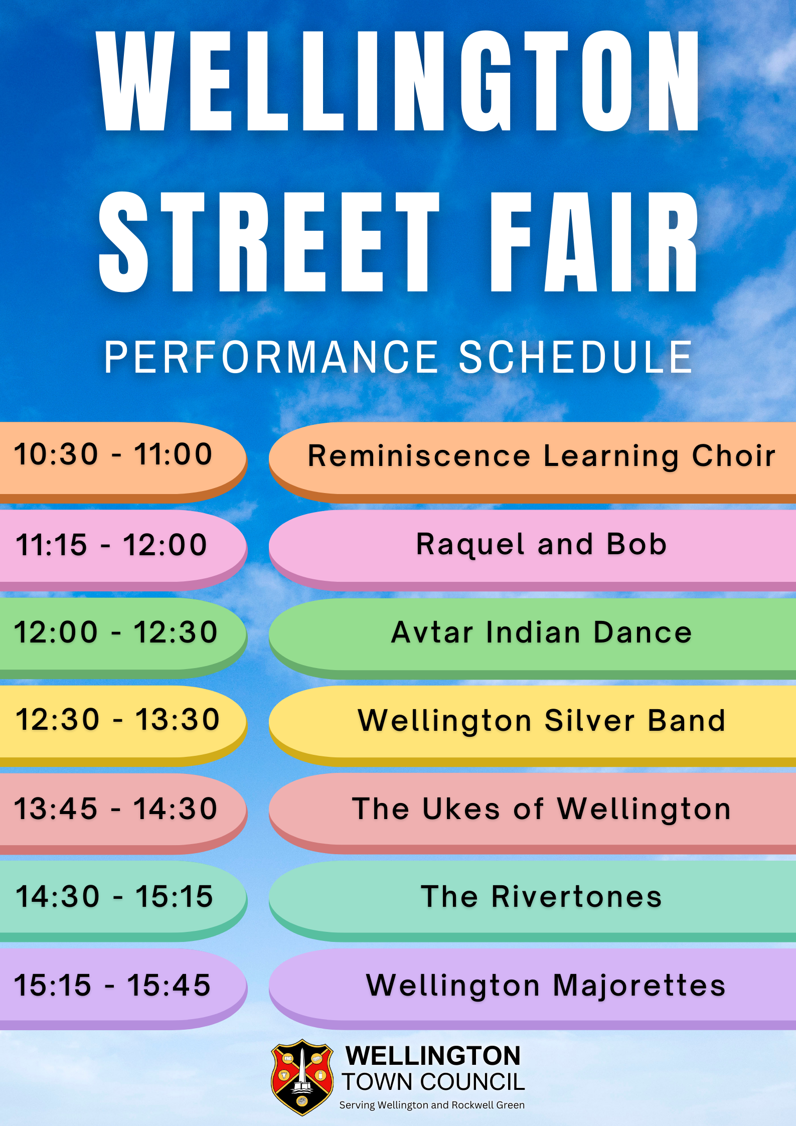 Wellington Street Fair performance schedule 10:30 - 11:00 Reminiscence Learning Choir 11:15 - 12:00 Raquel & Bob 12:00 - 12:30 Avtar Indian Dance 12:30 - 13:30 - Wellington Silver Band 13:45 - 14:30 The Ukes of Wellington 14:30 - 15:15 The Rivertones 15:15 - 15:45 Wellington Majorettes